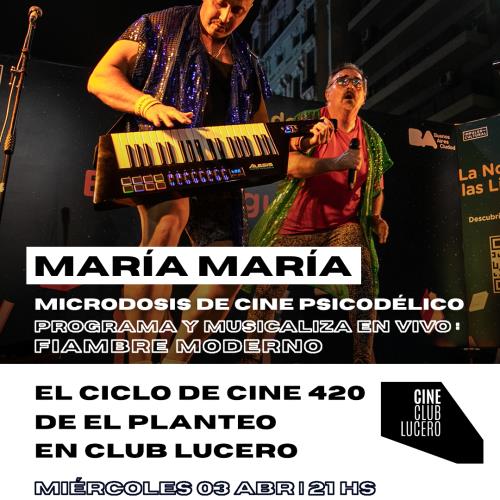 María María y su Microdosis de Cine Psicodélico, Presentado por Fiambre Moderno