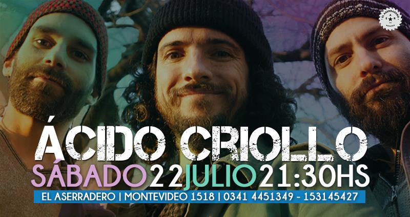 ¡¡ÁCIDO CRIOLLO en Rosario!! presenta "Este Viaje" - Sábado 22 de julio