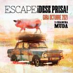 La Chancha Muda. Gira octubre - ¡Escape, dese prisa!