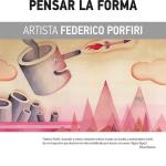 Muestra "Pensar la forma" de Federico Porfiri