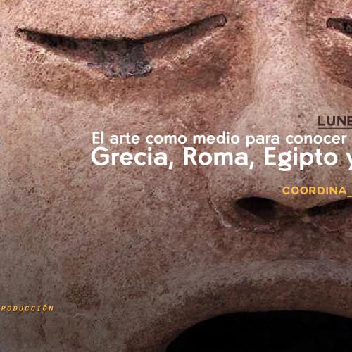 El arte como medio para conocer las culturas de Grecia, Roma, Egipto y América