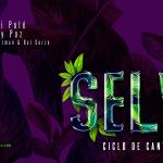 Selva > Ciclo de Cantautoras - Mari Polé & Mery Paz