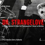 Ciclo Escala de Grises - Dr. Strangelove ó ( )