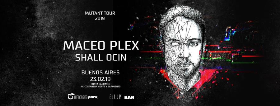 Maceo Plex: Mutant Tour en Mandarine Park - Sábado 23 de febrero