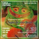 Presentación del libro: "Sapo de otro pozo", de Nacho Wilde.