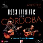 OROZCO BARRIENTOS LLEVA LA CELEBRACIÓN DE SUS 20 AÑOS A CÓRDOBA - FECHA 2