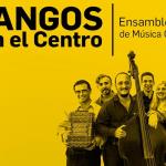 Tangos en el Centro | Agosto