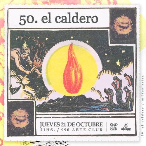 50.El Caldero en 990 Arte Club Jueves 21 de octubre // 21hs