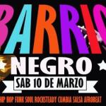 Barrio Negro - Sabado 10 De Marzo -