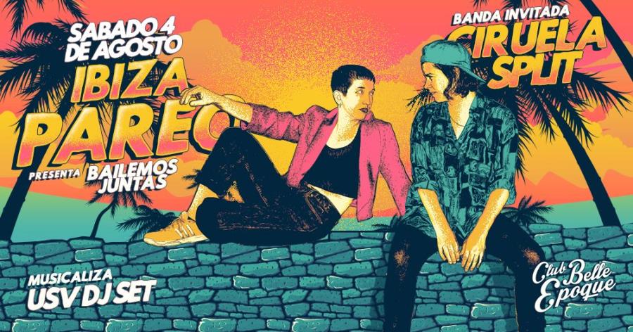 Ibiza Pareo presenta "Bailemos Juntas" Invitadas: Ciruela Split
