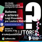 Un lindo momento para compartir en casa - Autores X actores: Luigi Pirandello por Lautaro Metral