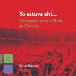 Presentación del libro "Yo estuve ahí... Testimonios del rock en Córdoba"