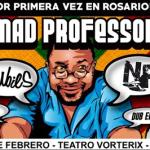 Mad Professor por primera vez en Rosario!
