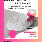 CHARLA "CÁPSULA ARTESANAL: EL PROCESO DETRÁS DE UNA PIEZA CERÁMICA"