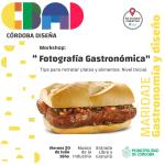 Workshop: "Fotografía Gastronómica". Tips para retratar platos y alimentos. Nivel Inicial -Córdoba Diseña -